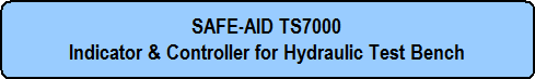 SAFE-AID TS7000 Indicator & Controller for Hydraulic Test Bench
